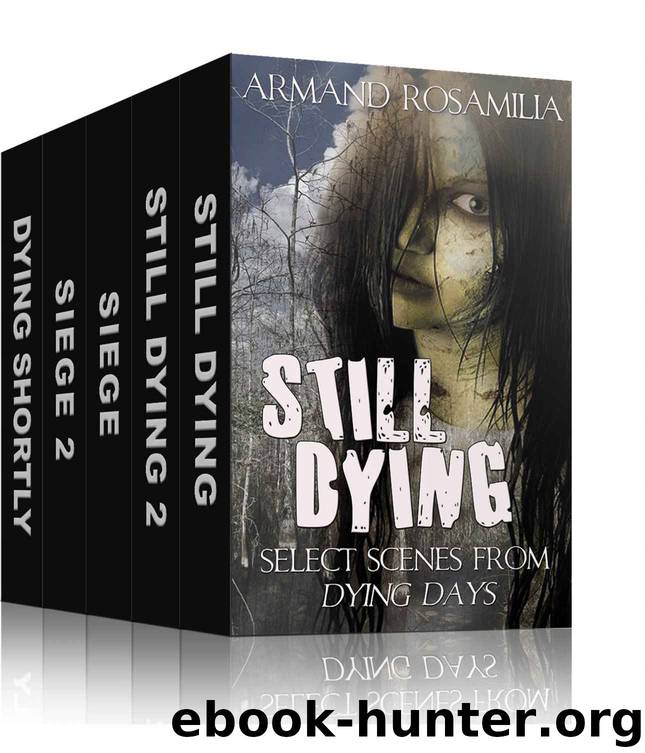 Dying Days Ultimate Box Set 1 by Armand Rosamilia