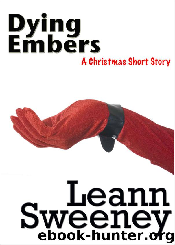 Dying Embers: A Christmas Short Story by Sweeney Leann