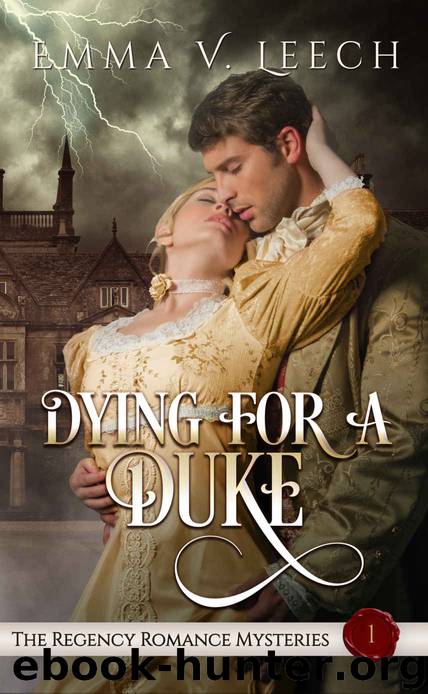 Dying For A Duke (The Regency Romance Mysteries Book 1) by Emma V. Leech