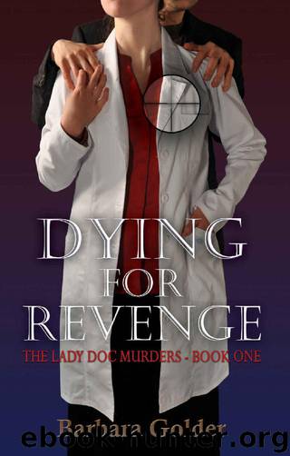 Dying For Revenge (The Lady Doc Murders Book 1) by Barbara Golder