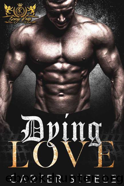 Dying Love: An MC Romance (Savage Kings MC Book 12) by Steele Carter