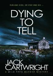 Dying To Tell by Jack Cartwright
