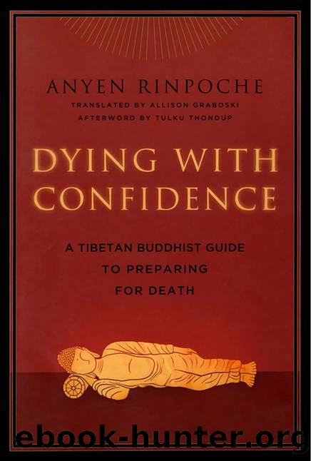 Dying With Confidence  A Tibetan Buddhist Guide to Preparing for Death by Anyen Rinpoche by Unknown
