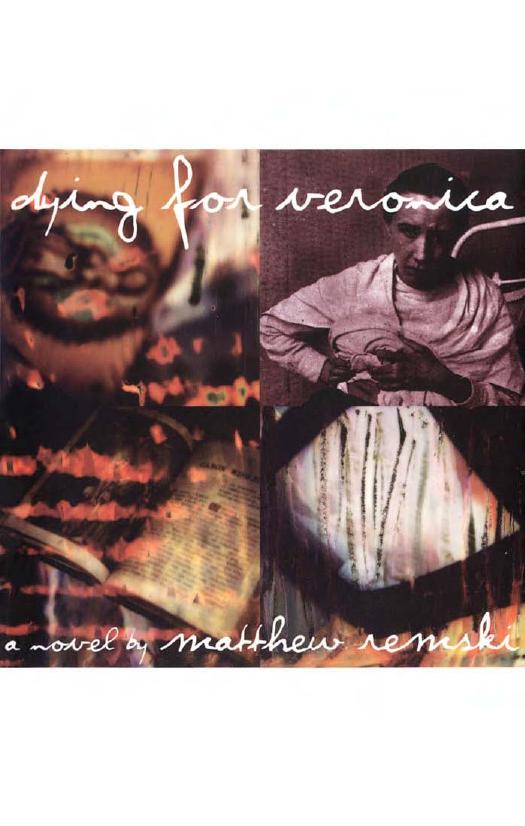 Dying for Veronica: A Sub-Catholic Dream With Mind-Music : A Novel by Matthew Remski