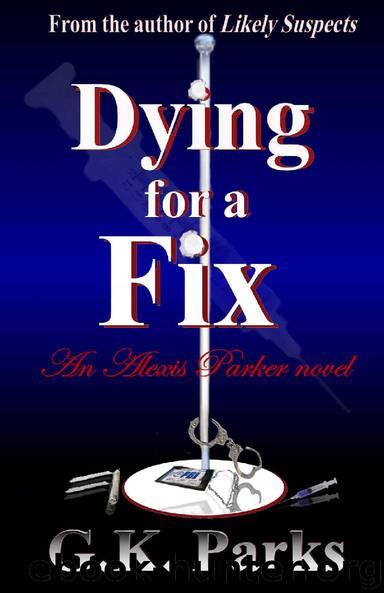 Dying for a Fix by G. K. Parks