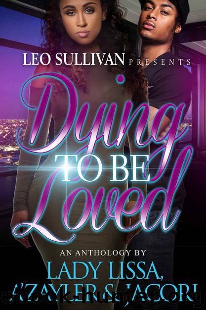 Dying to Be Loved by A'Zayler & Lady Lissa & Jacori