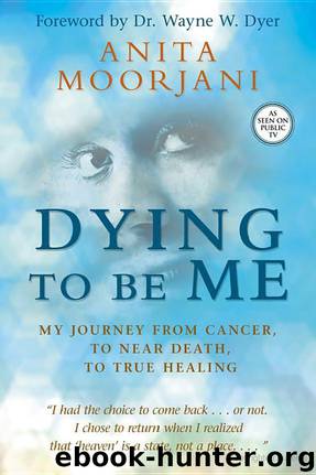 Dying to Be Me by Anita Moorjani