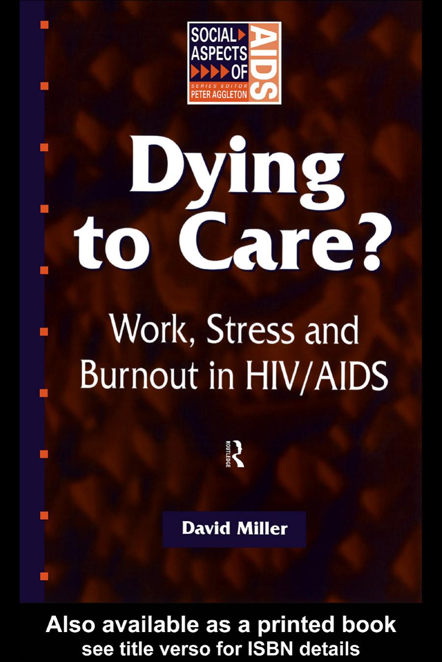 Dying to Care: Work, Stress and Burnout in HIV AIDS Professionals (Social Aspects of Aids) by David Miller