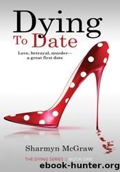 Dying to Date by Sharmyn McGraw