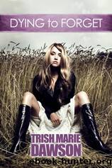 Dying to Forget by Dawson Trish Marie