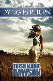 Dying to Return (The Station #3) by Trish Marie Dawson