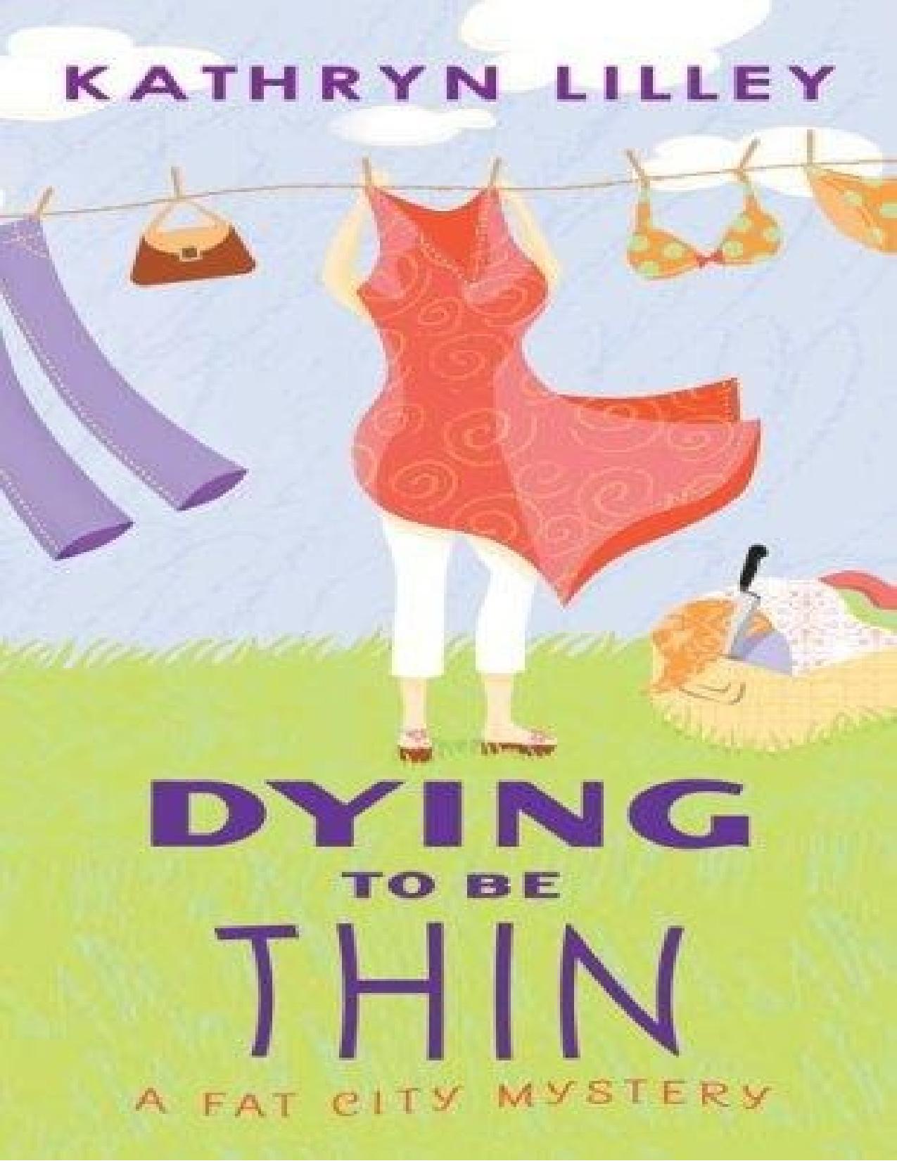 Dying to be thin: a fat city mystery by Kathryn Lilley