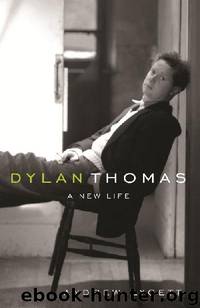 Dylan Thomas: A New Life by Andrew Lycett