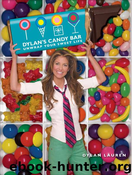 Dylan's Candy Bar: Unwrap Your Sweet Life by Dylan Lauren