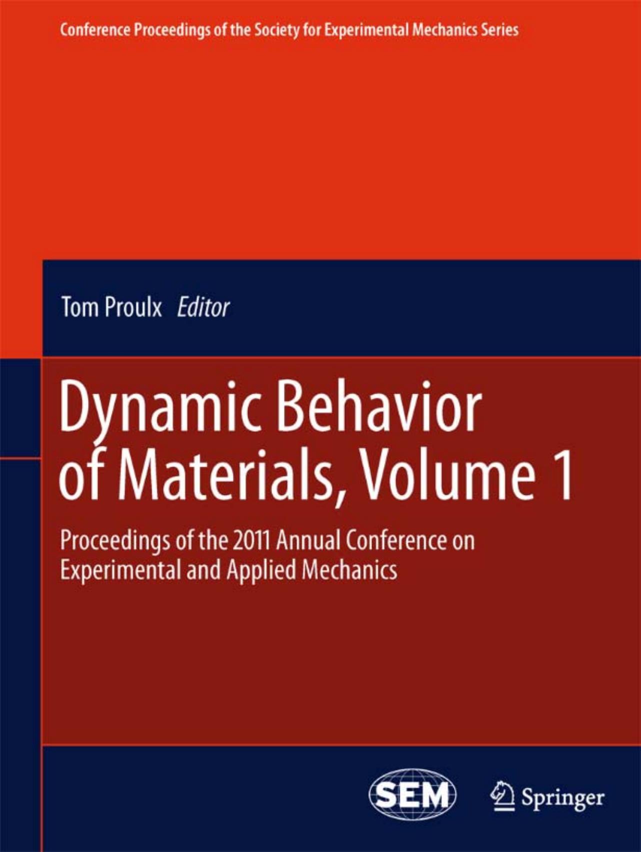 Dynamic Behavior of Materials, Volume 1: Proceedings of the 2011 Annual Conference on Experimental and Applied Mechanics by Mark Foster Paul Moy Randy Mrozek Joe Lenhart (auth.) Tom Proulx (eds.)