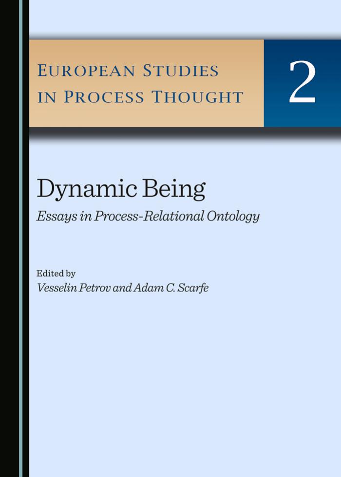 Dynamic Being: Essays in Process-relational Ontology (European Studies in Process Thought) by Adam C. Scarfe (editor)