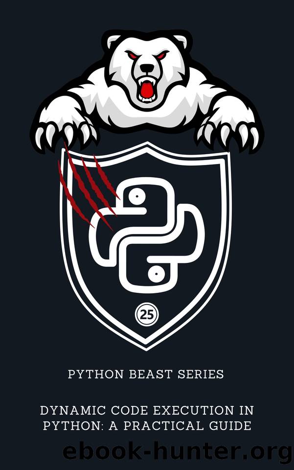 Dynamic Code Execution in Python: A Practical Guide (Python Beast Series: Mastering the Code Jungle Book 25) by Publishing Dargslan
