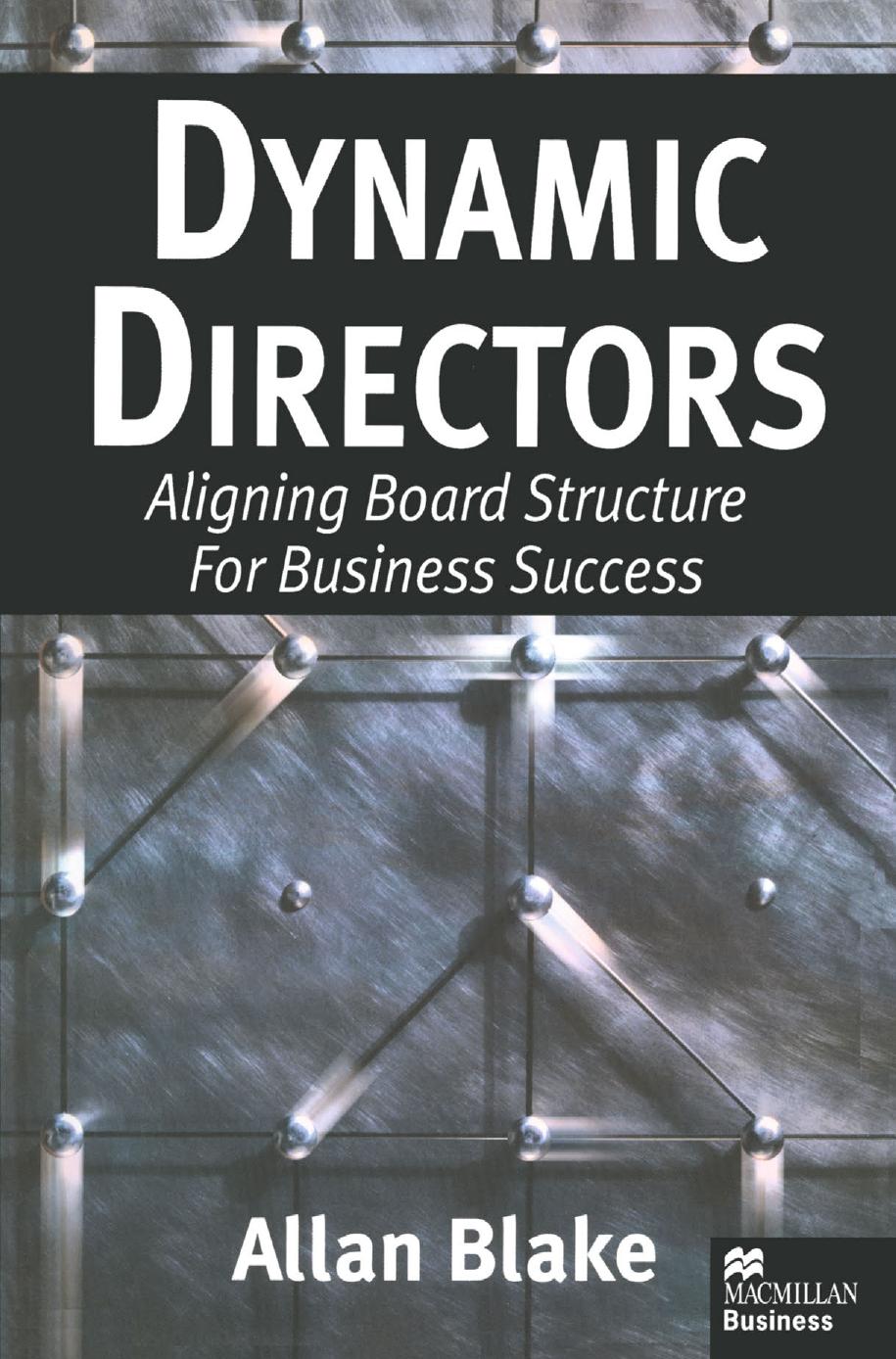 Dynamic Directors: Aligning Board Structures for Business Success by Allan Blake (auth.)