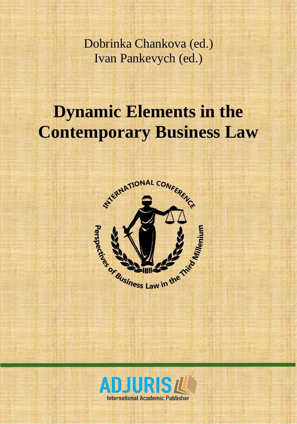 Dynamic Elements in the Contemporary Business Law: Contributions to the 9th International Conference Perspectives of Business Law in the Third Millennium, November 8, 2019, Bucharest by Dobrinka Chankova (editor); Ivan Pankevych (editor)