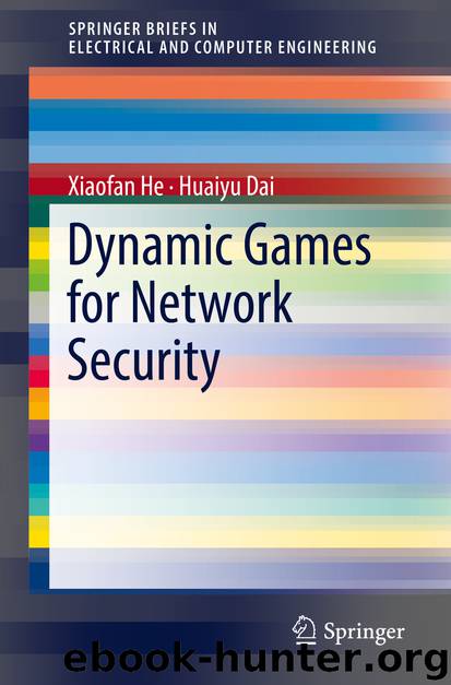 Dynamic Games for Network Security by Xiaofan He & Huaiyu Dai