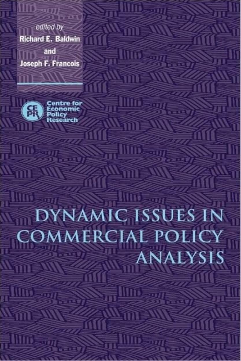 Dynamic Issues in Commercial Policy Analysis by Richard E. Baldwin Joseph F. Francois