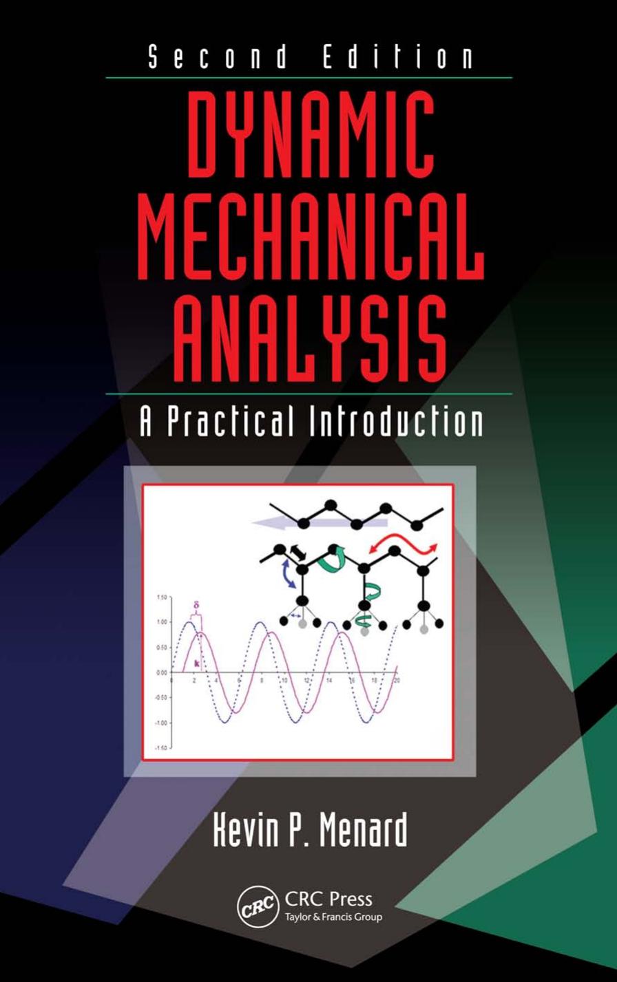 Dynamic Mechanical Analysis: A Practical Introduction, by Kevin P. Menard