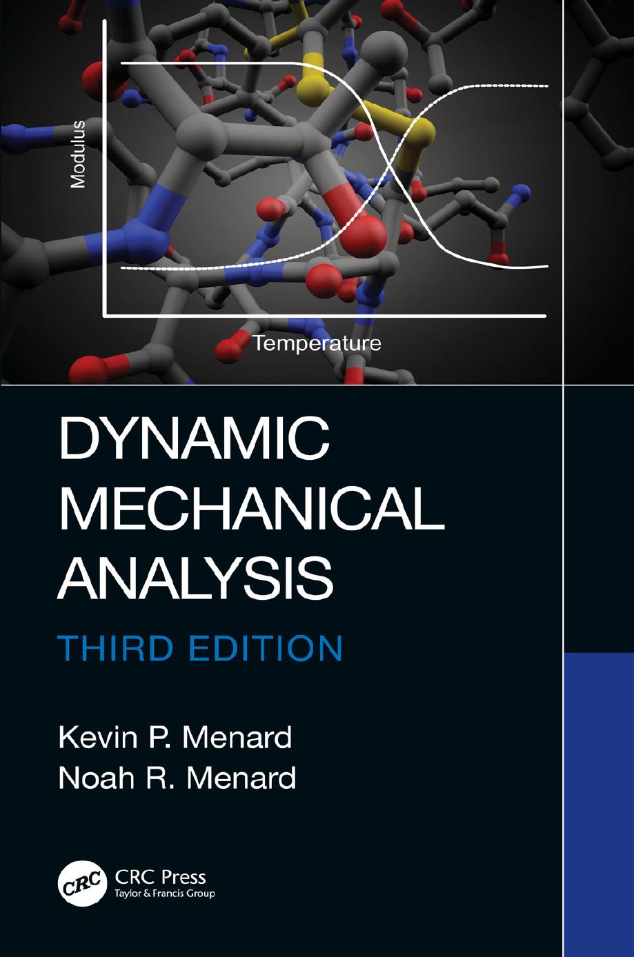 Dynamic Mechanical Analysis; Third Edition by Kevin P. Menard & Noah R. Menard