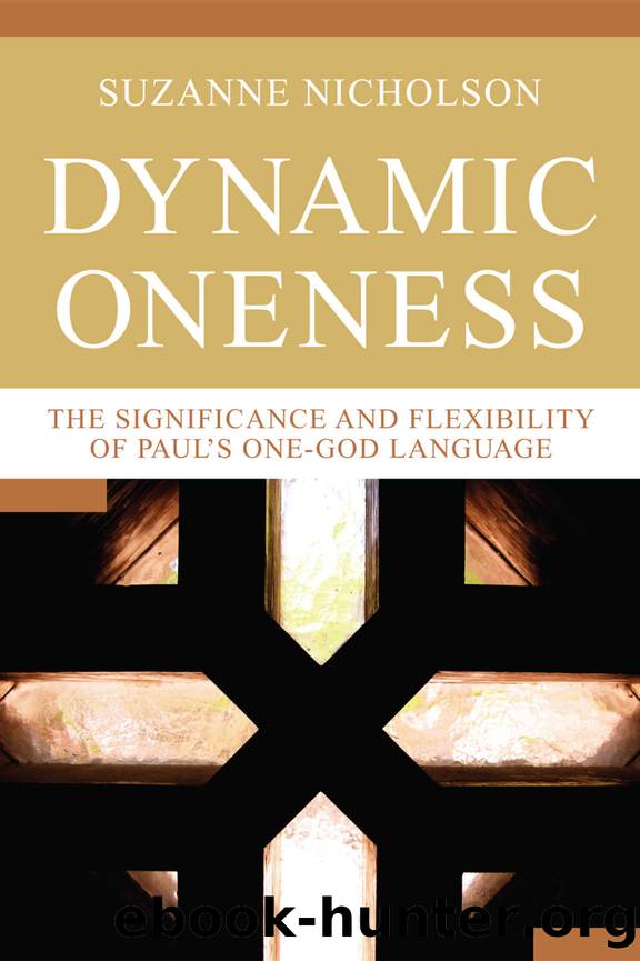 Dynamic Oneness: The Significance and Flexibility of Paul's One-God Language by Suzanne Nicholson