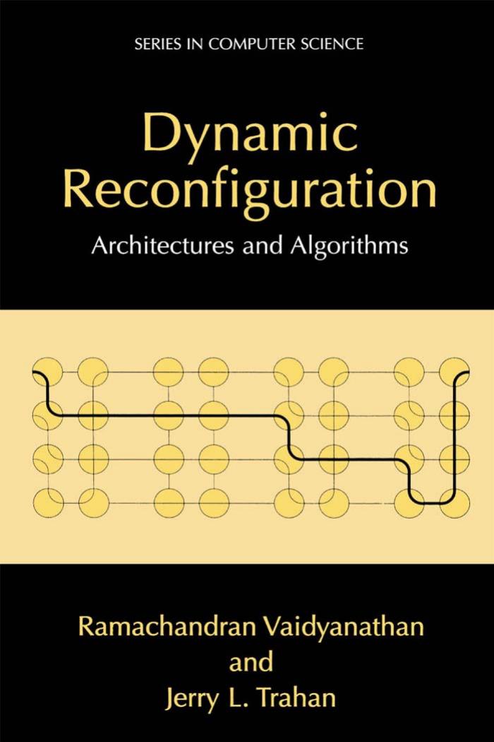 Dynamic Reconfiguration: Architectures and Algorithms by Ramachandran Vaidyanathan Jerry Trahan