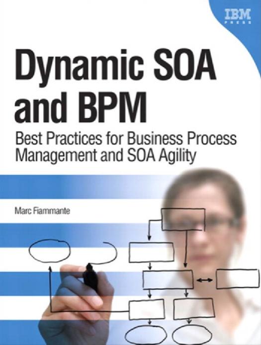 Dynamic SOA and BPM: best practices for business process management and SOA agility by Marc Fiammante