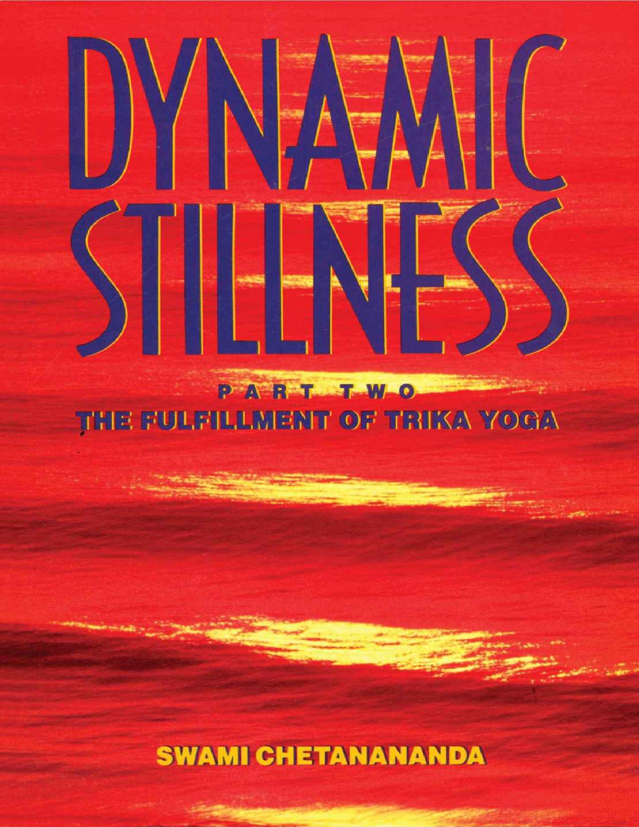 Dynamic Stillness Part Two â The Fulfillment of Trika Yoga by Swami Chetanananda