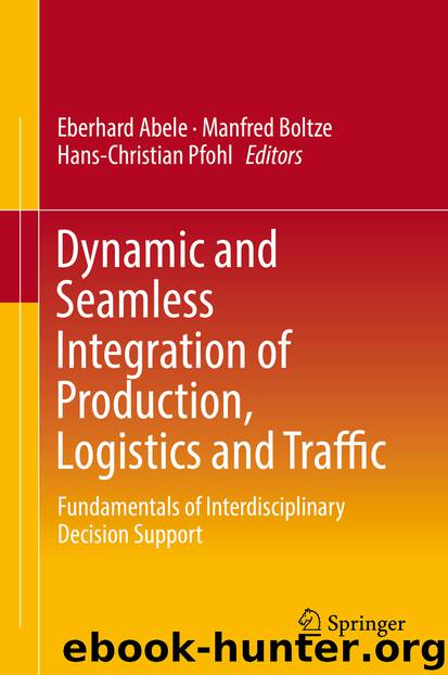 Dynamic and Seamless Integration of Production, Logistics and Traffic by Eberhard Abele Manfred Boltze & Hans-Christian Pfohl