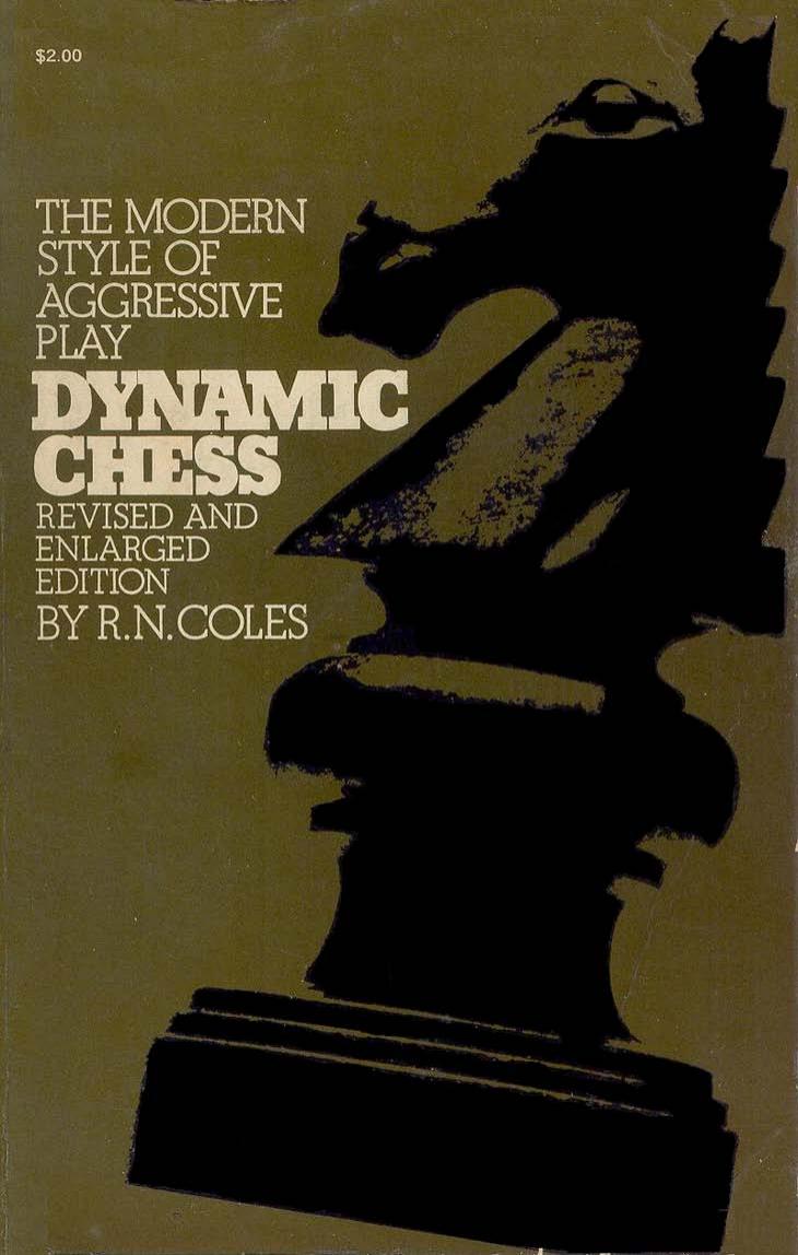 Dynamic chess : the modern style of aggressive play by Coles Richard Nevil