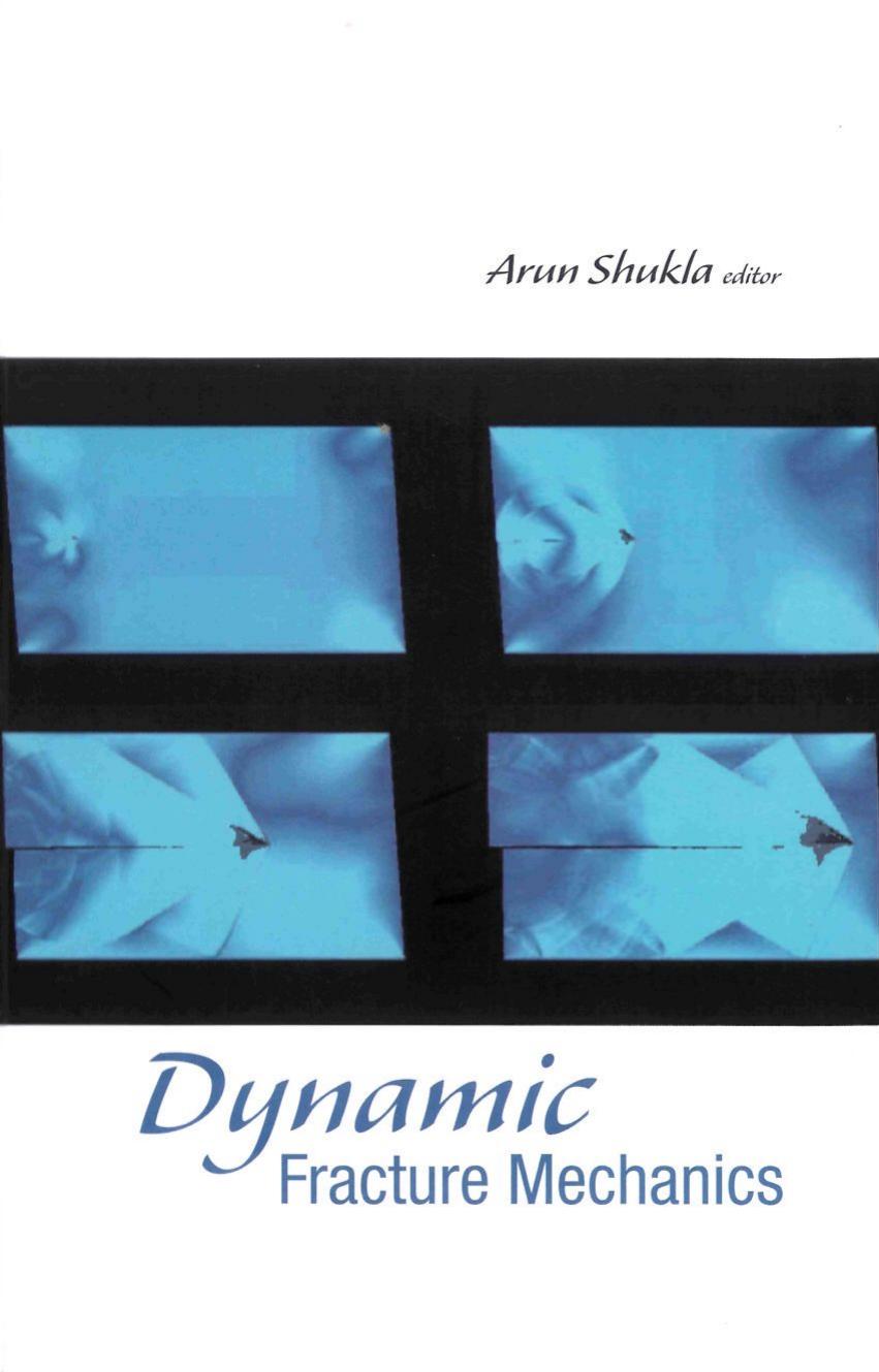 Dynamic fracture mechanics by Arun Shukla