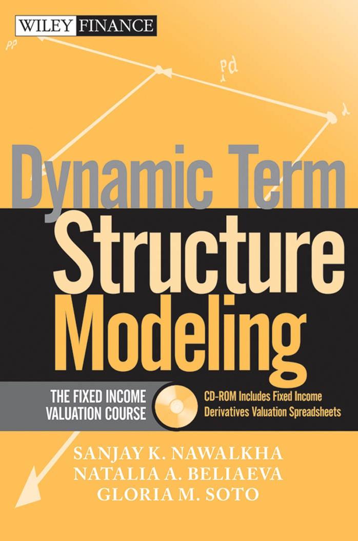 Dynamic term structure modeling: the fixed income valuation course by Sanjay K. Nawalkha
