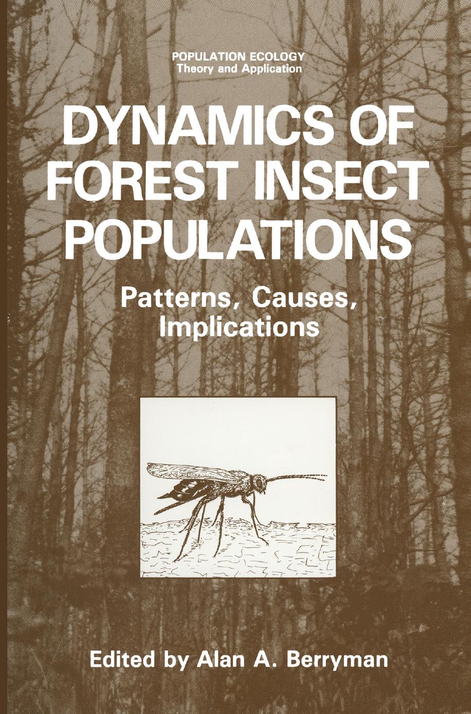 Dynamics of Forest Insect Populations: Patterns, Causes, Implications by Alain Roques (auth.) Alan A. Berryman (eds.)