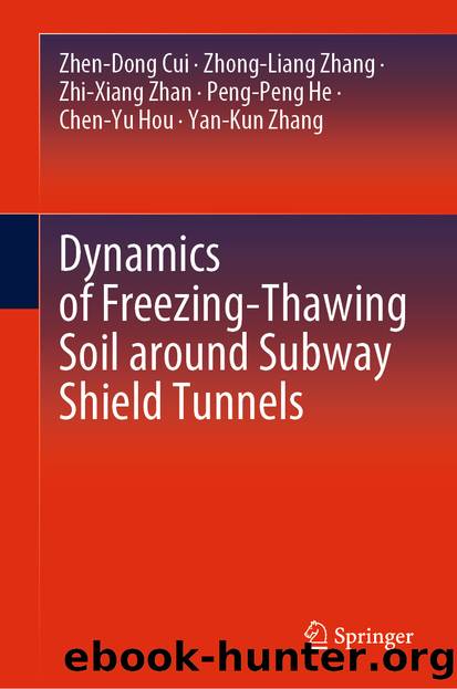 Dynamics of Freezing-Thawing Soil around Subway Shield Tunnels by Zhen-Dong Cui & Zhong-Liang Zhang & Zhi-Xiang Zhan & Peng-Peng He & Chen-Yu Hou & Yan-Kun Zhang