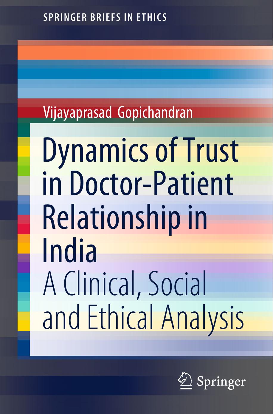 Dynamics of Trust in Doctor-Patient Relationship in India: A Clinical, Social and Ethical Analysis by Vijayaprasad Gopichandran