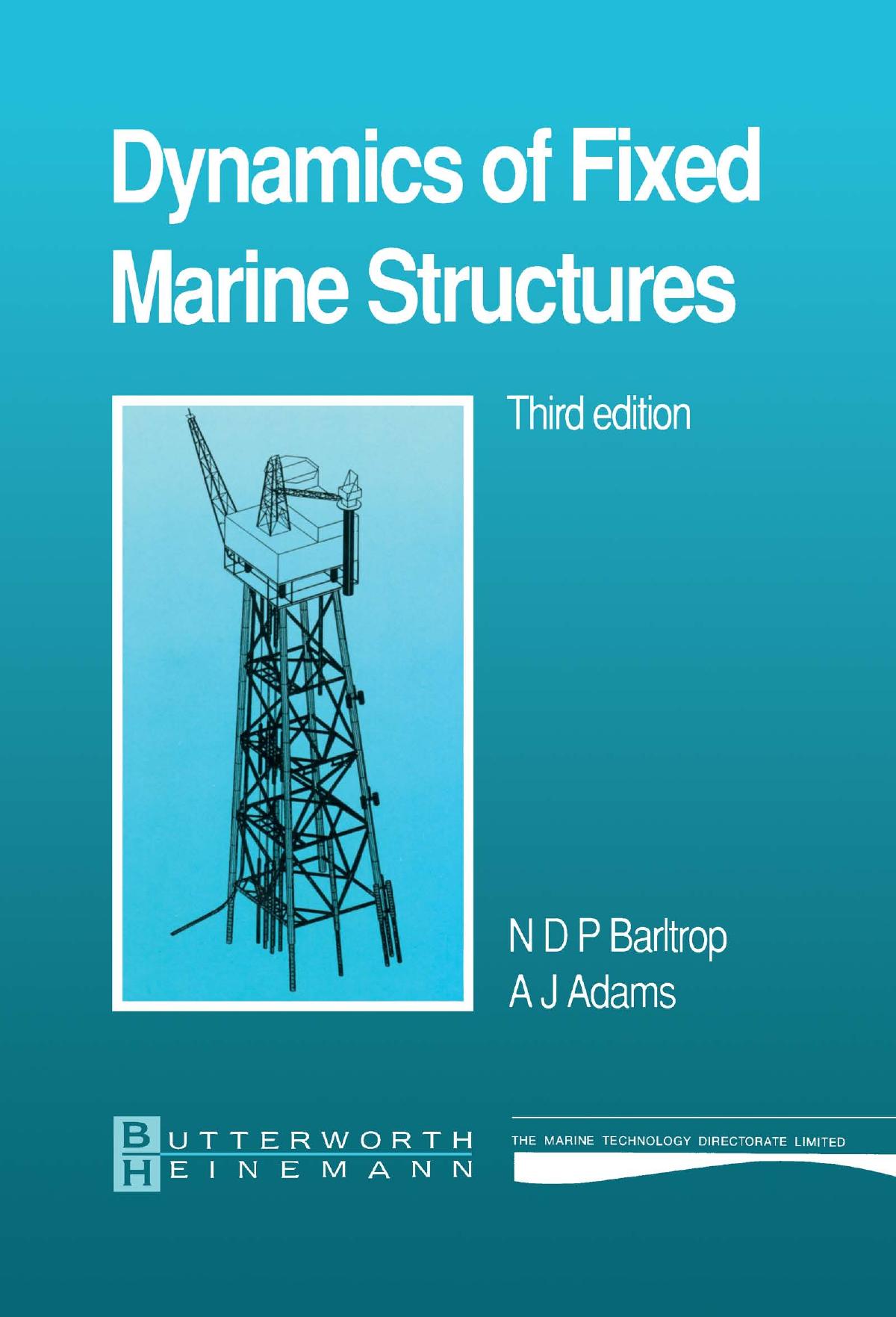 Dynamics of fixed marine structures by Adams A. J.; Barltrop N. D. P
