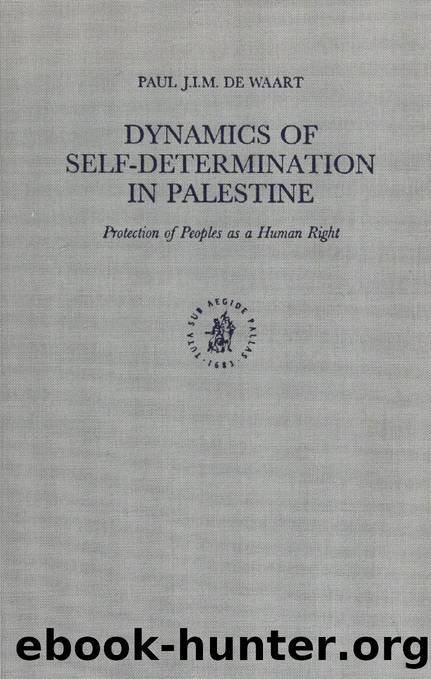 Dynamics of self-determination in Palestine : protection of peoples as a human right by Waart P. J. I. M. de 1932-