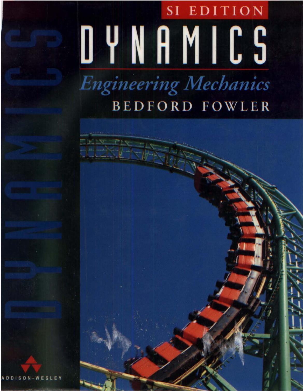 Dynamics: SI Version: Engineering Mechanics by Allan Bedford Wallace L. Fowler