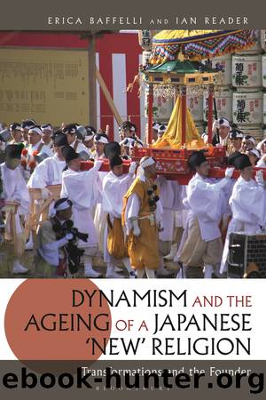 Dynamism and the Ageing of a Japanese 'New' Religion by Erica Baffelli Ian Reader