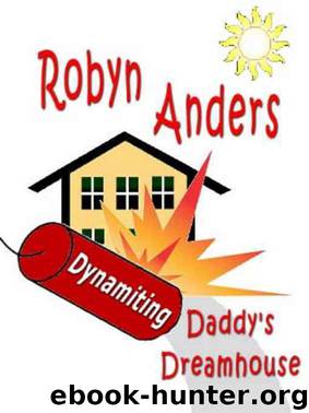Dynamiting Daddy's Dream House by Anders Robyn