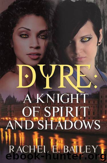 Dyre: A Knight of Spirit and Shadows by Rachel E. Bailey