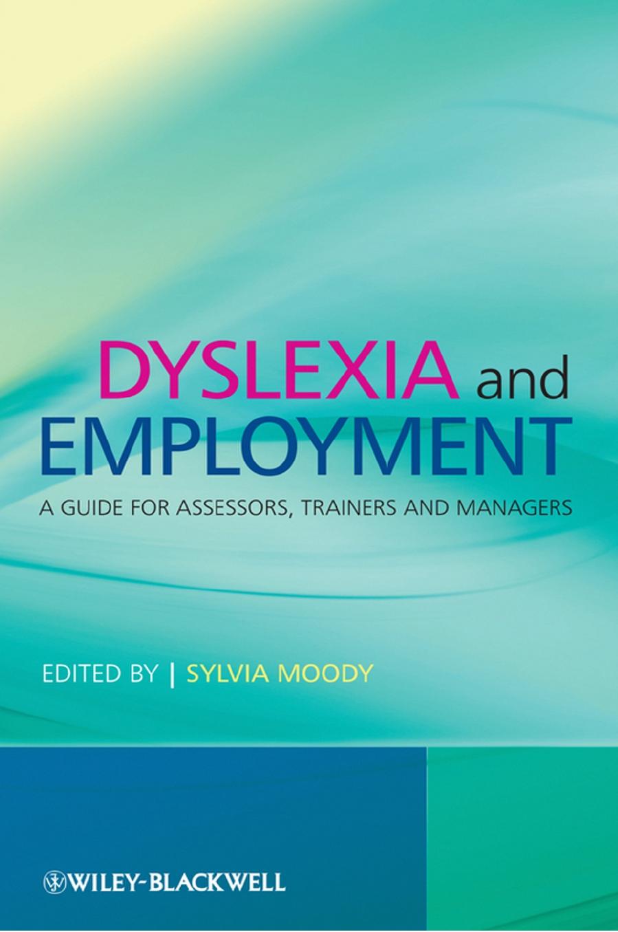 Dyslexia and Employment: A Guide for Assessors, Trainers and Managers by Unknow