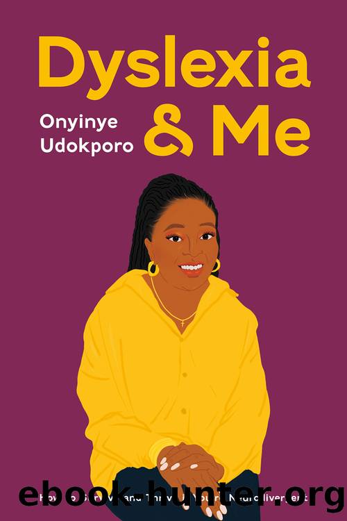 Dyslexia and Me by Onyinye Udokporo