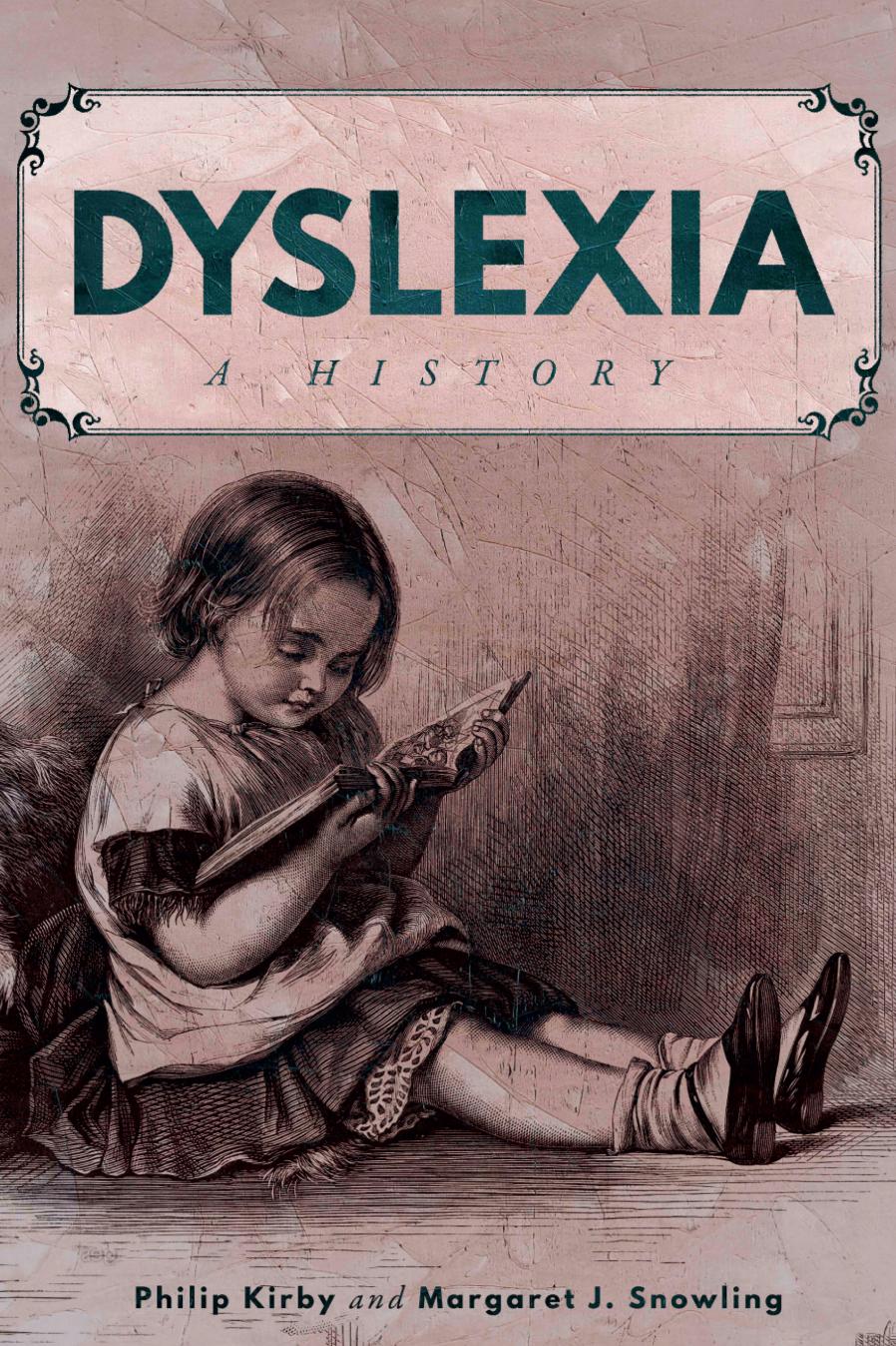 Dyslexia: A History by Philip Kirby & Margaret J. Snowling