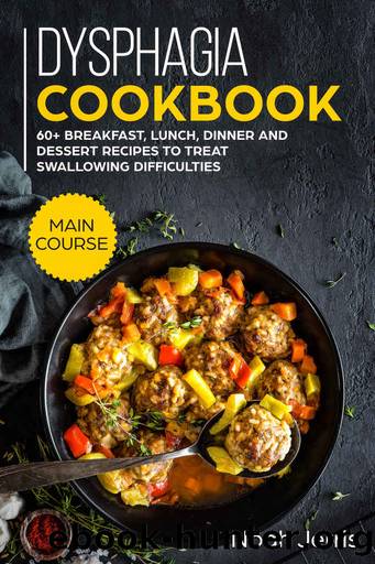 Dysphagia Cookbook: MAIN COURSE - 60+ Breakfast, Lunch, Dinner and Dessert Recipes to Treat Swallowing Difficulties by Noah Jerris & Noah Jerris