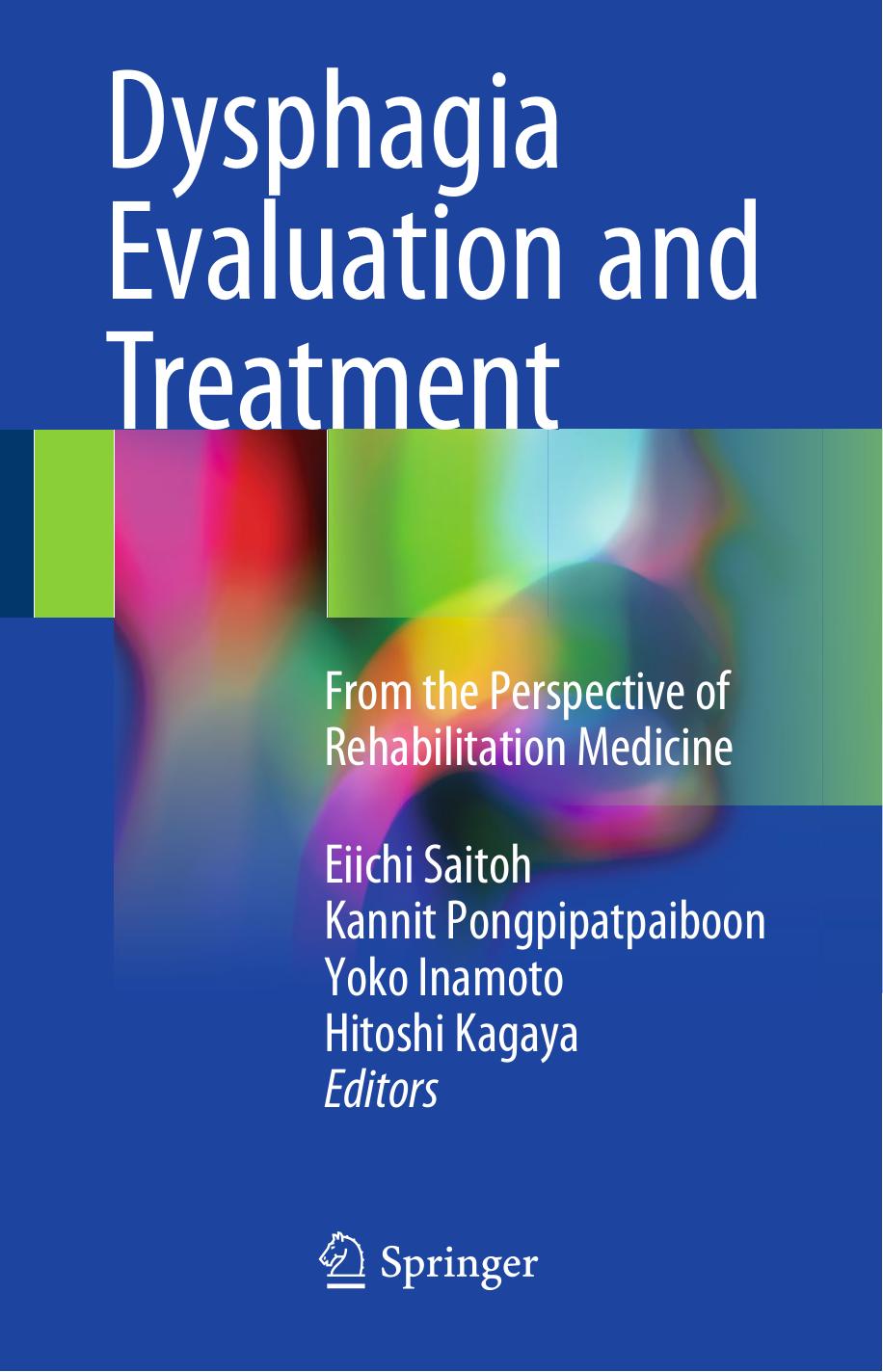 Dysphagia Evaluation and Treatment: From the Perspective of Rehabilitation Medicine by Eiichi Saitoh Kannit Pongpipatpaiboon Yoko Inamoto Hitoshi Kagaya (eds.)