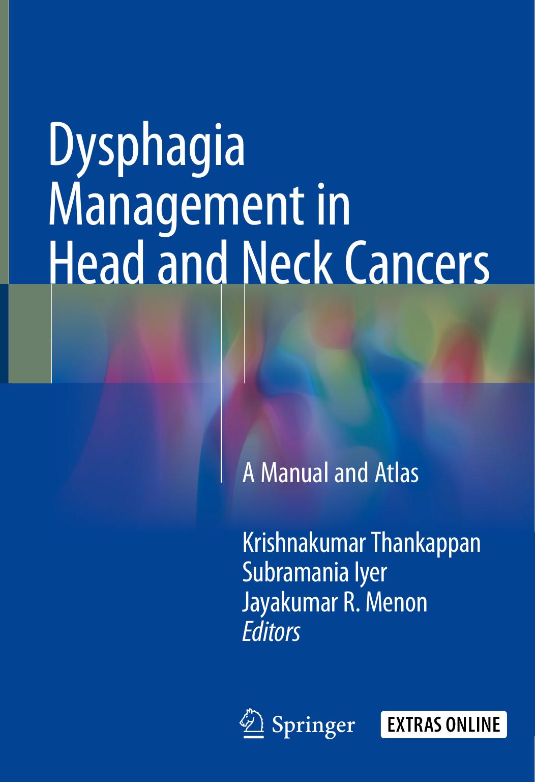 Dysphagia Management in Head and Neck Cancers: A Manual and Atlas by Krishnakumar Thankappan Subramania Iyer Jayakumar R Menon